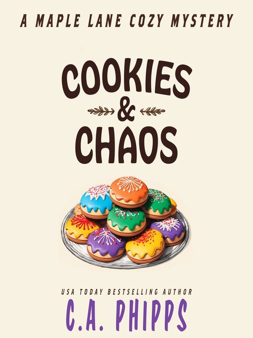 Title details for Cookies and Chaos by C. A. Phipps - Available